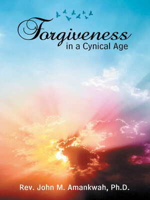 cover image of Forgiveness in a Cynical Age